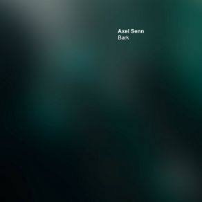 Download track Bark (Original Mix) Axel Senn