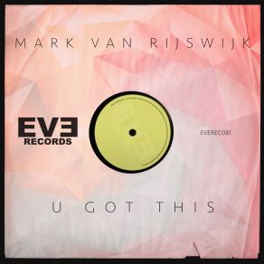 Download track U Got This (Club Mix) Mark Van Rijswijk