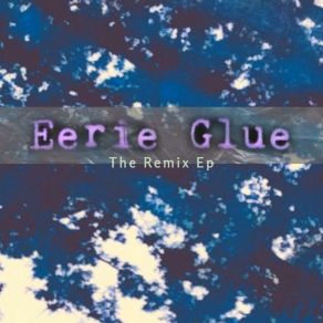 Download track I Don't See It That Way (Remix) Eerie Glue