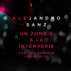 Download track Un Zombie A La Intemperie (Versión Salsa) Alejandro Sanz, Luis Enrique