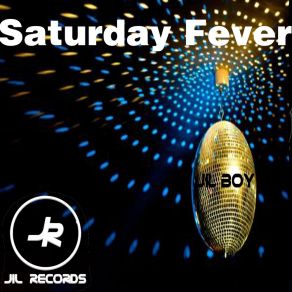 Download track Saturday Fever (Radio Edit) Jil Boy