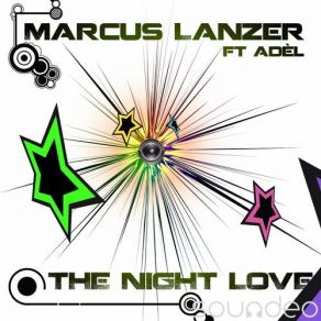 Download track The Night Love (Extended Mix) Adel, Marcus Lanzer