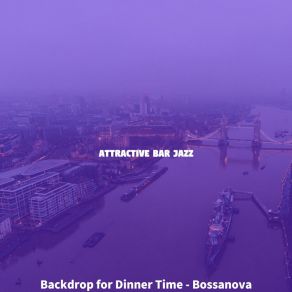 Download track Mind-Blowing Ambience For Dinner Time Attractive Bar Jazz