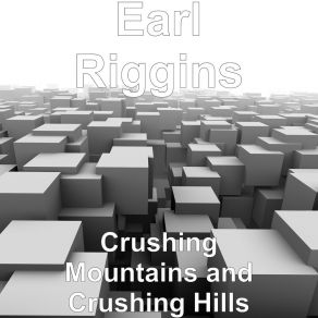 Download track Crushing Mountains And Crushing Hills Earl Riggins