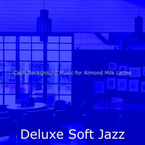 Download track Background For Coffee Bars Deluxe Soft Jazz