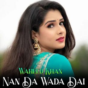 Download track Nan Da Wada Dai Waheed Khan