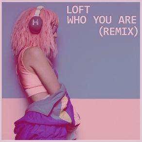 Download track Who You Are (Extended Mix) The Loft