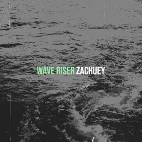 Download track Wave Riser Zachuey