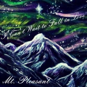 Download track I Can't Wait To Fall In Love Mt. Pleasant