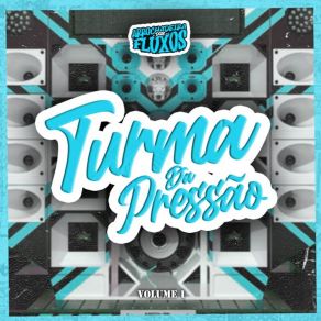 Download track Vou Apagar O Seu Fogo Turma Da Pressão