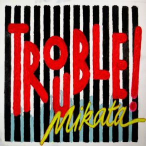 Download track Trouble! Mikata