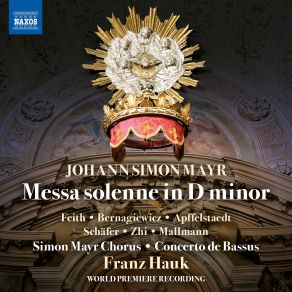 Download track Messa Solenne In D Minor: IX. Sanctus - X. Benedictus Simon Mayr ChoirNiklas Mallmann