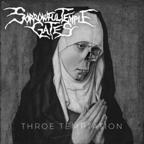 Download track Throe Temptation Sorrowful Temple Gates