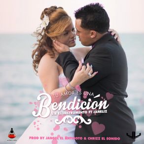 Download track Tu Amor Es Una Bendicion S. R El Instrumento, Janeliz