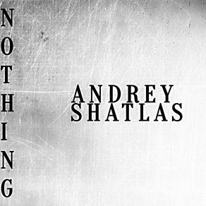 Download track Nothing (Dub Mix) Andrey Shatlas