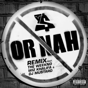 Download track Or Nah [Remix] Ty Dolla SignWiz Khalifa, Dj Mustard, The Weeknd