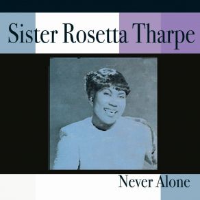 Download track Last Mile On The Way Sister Rosetta Tharpe