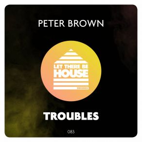 Download track Troubles (Extended Mix) Peter Brown