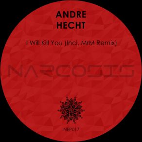 Download track I Will Kill You (MrM Remix) Andre Hecht