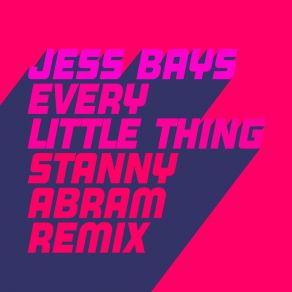 Download track Every Little Thing (Stanny Abram Extended Remix) Jess BaysStanny Abram