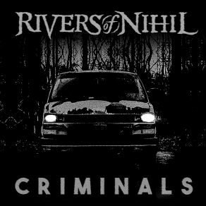 Download track Criminals Rivers Of Nihil