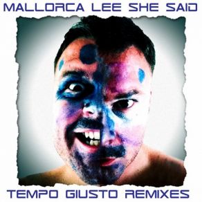 Download track She Said (Tempo Giusto Remix) Mallorca Lee, Ross Ferguson