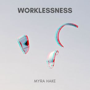 Download track Worklessness Myra Hake