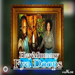 Download track Hey Mummy Fya Doops