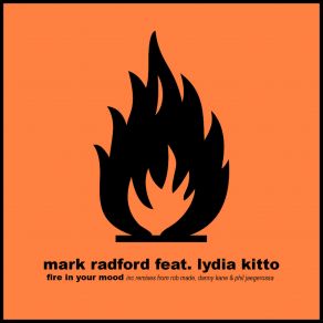 Download track Fire In Your Mood (Original Mix) Mark Radford, Lydia Kitto