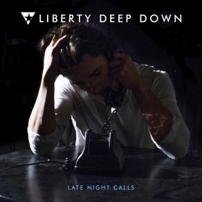 Download track Late Night Calls Liberty Deep Down