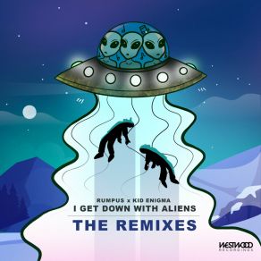 Download track I Get Down With Aliens (Joluca Remix) RumpusKid Enigma, Joluca