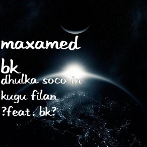 Download track Dhulka Soco In Kugu Filan Maxamed BkBK