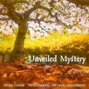 Download track Unveiled Mystery Estas Tonne, Netanel Goldberg, Joseph Pepe Danza