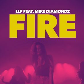 Download track Fire (Extended Version) Llp, Mike Diamondz