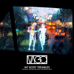 Download track My Body Trembles Vago