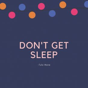 Download track Don't Get Sleep Tulsi Mane