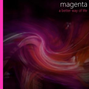 Download track A Better Way Of Life (Dnb Remix) MAGENTA