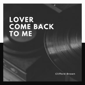 Download track Lover Man The Clifford Brown