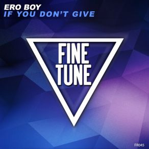 Download track If You Don't Give (Radio Edit) Ero Boy