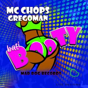 Download track Bati Booty Clean Antilliaanse M-PireMC CHOPS, GREGOMAN, MAD DOG RECORDS