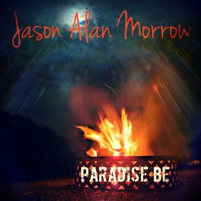 Download track Paradise Be Jason Alan Morrow