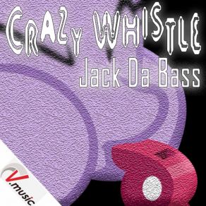 Download track Crazy Whistle (Extended) Jack Da Bass