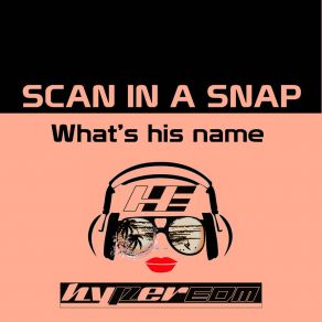 Download track What's His Name Scan In A Snap