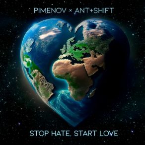 Download track Stop Hate, Start Love (Extended Mix) Ant + Shift