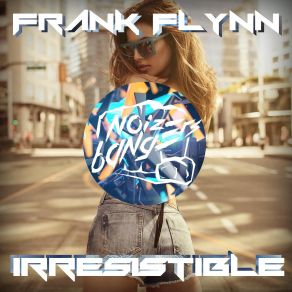 Download track Irresistible (Club Mix) Frank Flynn