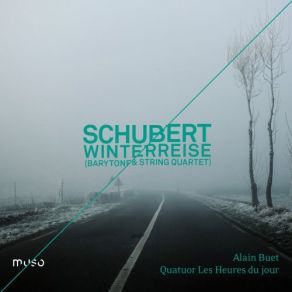 Download track Winterreise, D. 911: I. Gute Nacht (Transcription For Baritone & String Quartet) The String Quartet, Alain Buet, Quatuor Les Heures Du Jour