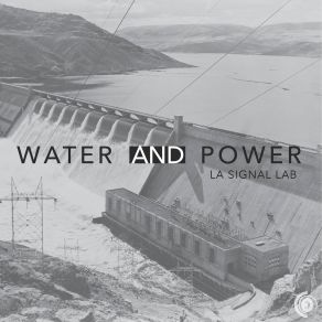 Download track Water And Power L. A. Signal Lab