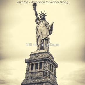 Download track Fiery Ambience For Indoor Dining Chill Jazz-Lounge Deluxe