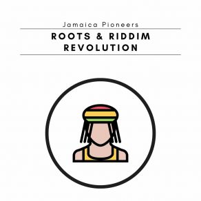 Download track Roots & Riddim Revolution Jamaica Pioneers