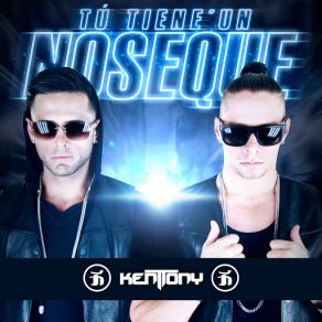 Download track Tú Tiene´ Un Noseque Kent, Tony